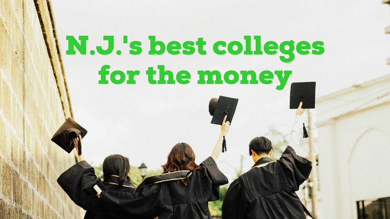 These 5 N.J. colleges just got top marks for value — and the results may surprise you