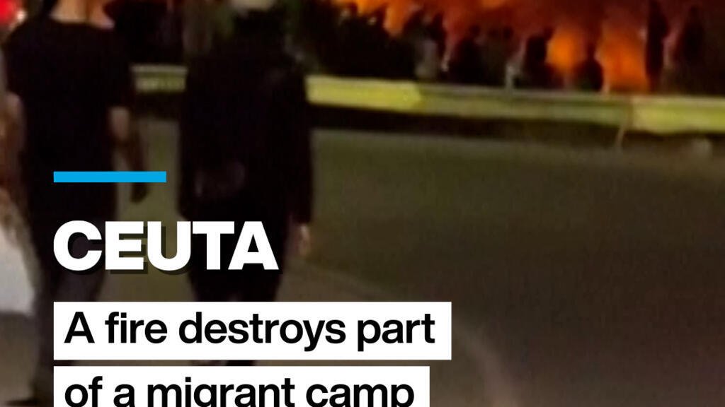 A fire destroys part of a migrant camp in the Spanish enclave of Ceuta